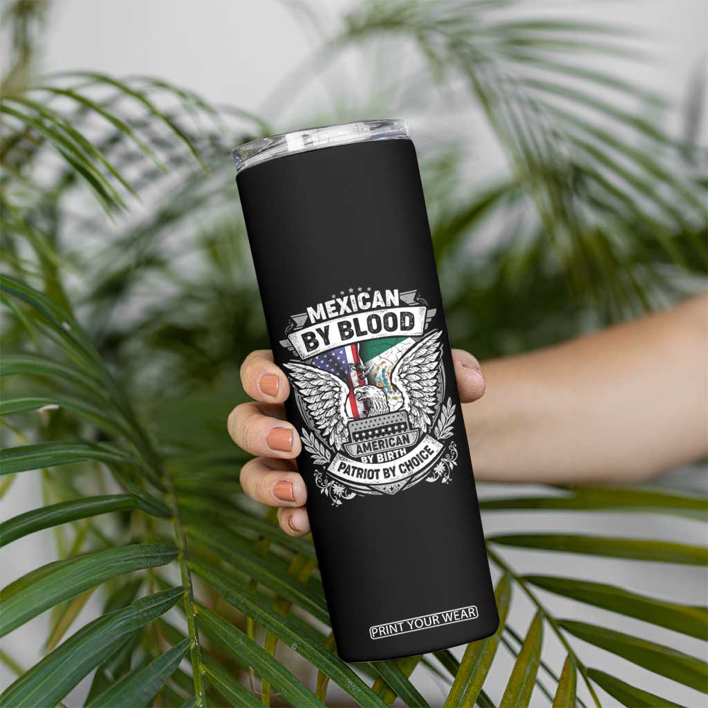 Mexican By Blood American By Birth Patriot By Choice Skinny Tumbler TS09 Print Your Wear
