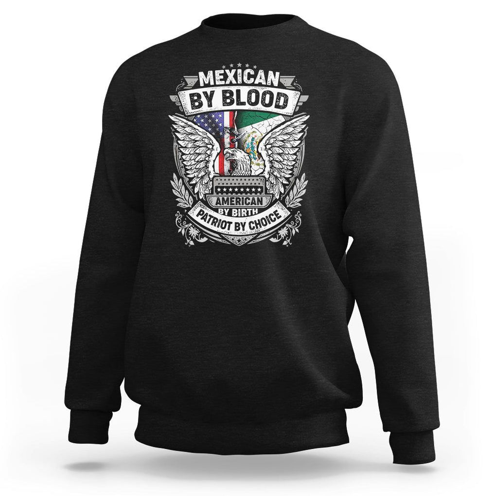 Mexican By Blood American By Birth Patriot By Choice Sweatshirt TS09 Black Printyourwear