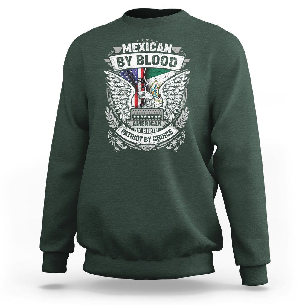 Mexican By Blood American By Birth Patriot By Choice Sweatshirt TS09 Dark Forest Green Printyourwear