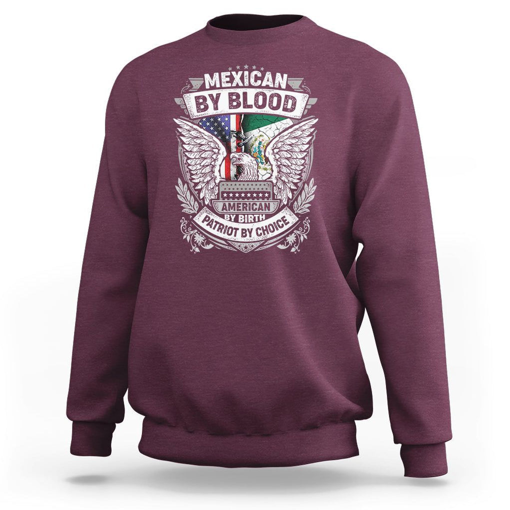 Mexican By Blood American By Birth Patriot By Choice Sweatshirt TS09 Maroon Printyourwear