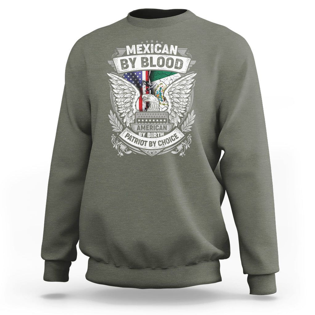 Mexican By Blood American By Birth Patriot By Choice Sweatshirt TS09 Military Green Printyourwear