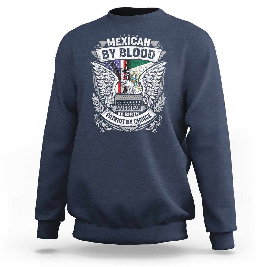 Mexican By Blood American By Birth Patriot By Choice Sweatshirt TS09 Navy Printyourwear