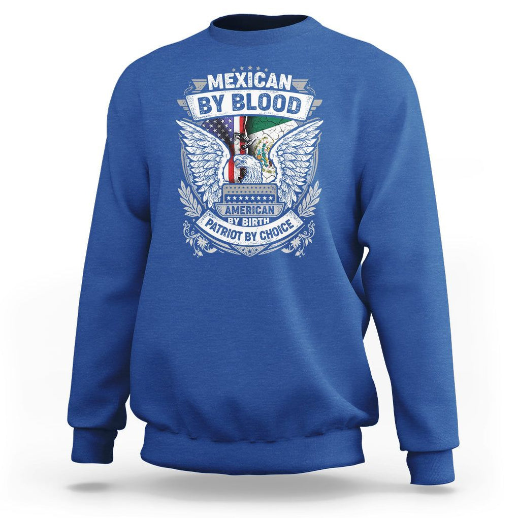 Mexican By Blood American By Birth Patriot By Choice Sweatshirt TS09 Royal Blue Printyourwear