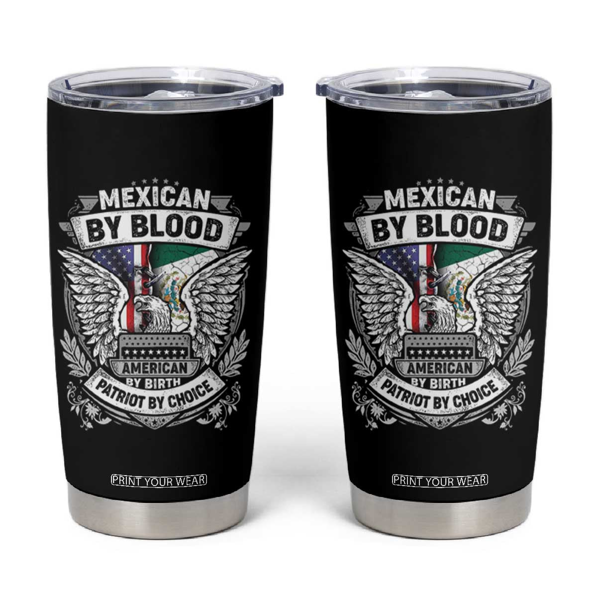 Mexican By Blood American By Birth Patriot By Choice Tumbler Cup TS09 Black Print Your Wear