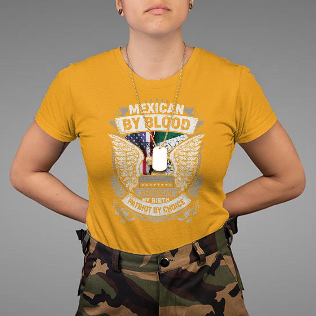 Mexican By Blood American By Birth Patriot By Choice T Shirt TS09 Gold Printyourwear