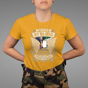 Mexican By Blood American By Birth Patriot By Choice T Shirt TS09 Gold Printyourwear