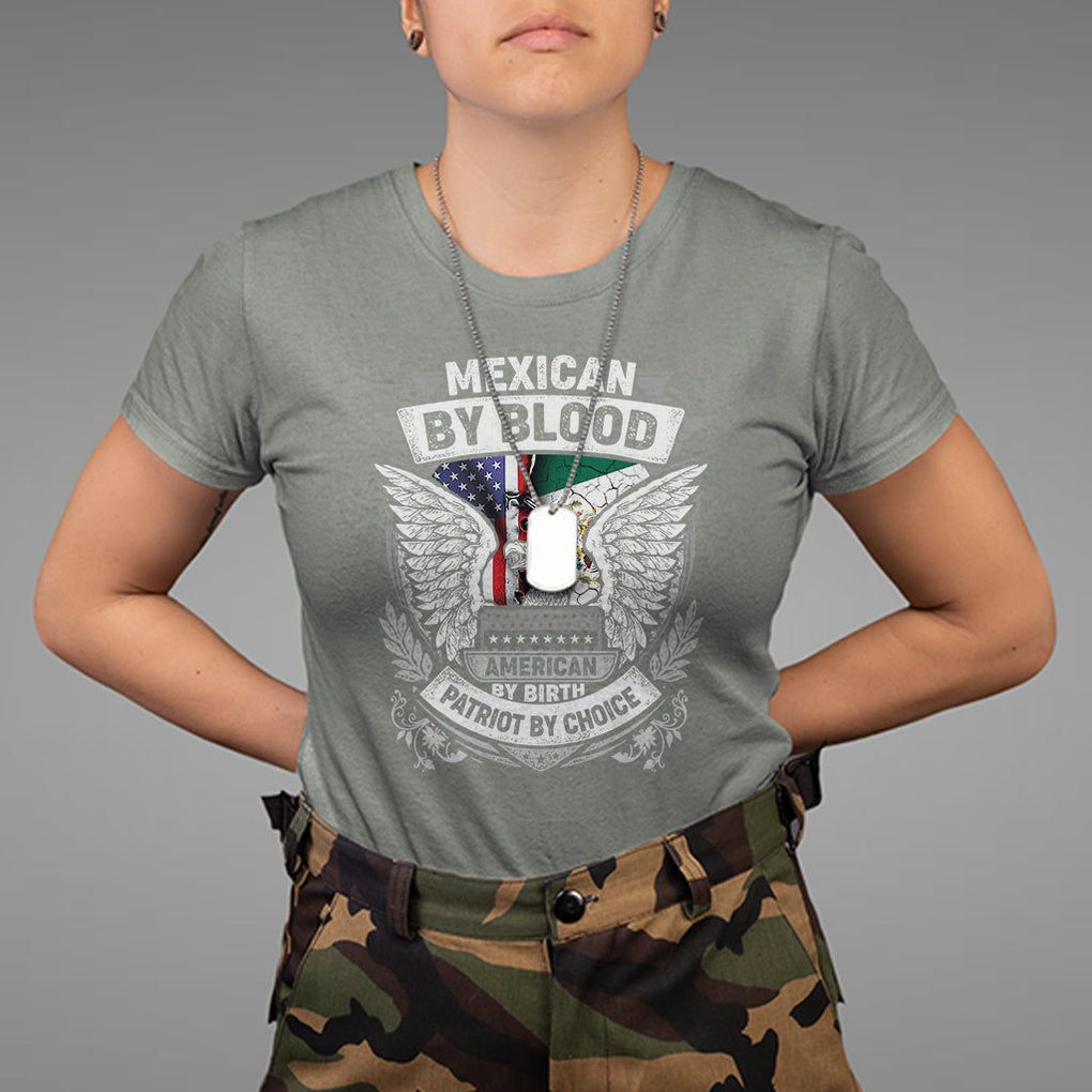 Mexican By Blood American By Birth Patriot By Choice T Shirt TS09 Military Green Printyourwear