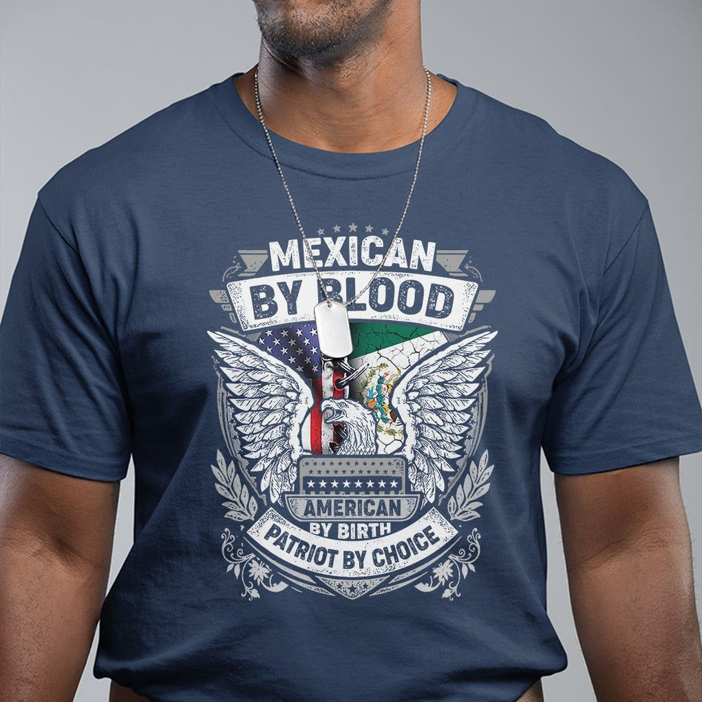 Mexican By Blood American By Birth Patriot By Choice T Shirt TS09 Navy Printyourwear