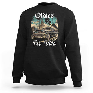 Oldies Por Vida Vintage Car Lowrider Mexican Chicano Chicana Sweatshirt TS09 Black Printyourwear