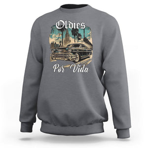 Oldies Por Vida Vintage Car Lowrider Mexican Chicano Chicana Sweatshirt TS09 Charcoal Printyourwear