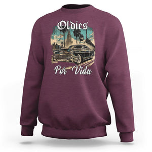 Oldies Por Vida Vintage Car Lowrider Mexican Chicano Chicana Sweatshirt TS09 Maroon Printyourwear