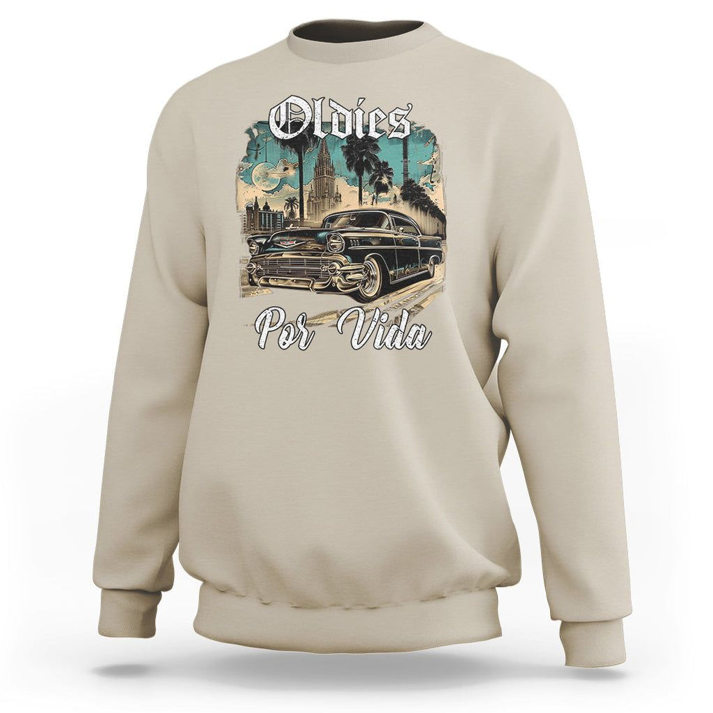 Oldies Por Vida Vintage Car Lowrider Mexican Chicano Chicana Sweatshirt TS09 Sand Printyourwear