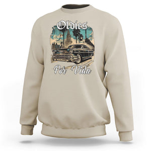 Oldies Por Vida Vintage Car Lowrider Mexican Chicano Chicana Sweatshirt TS09 Sand Printyourwear