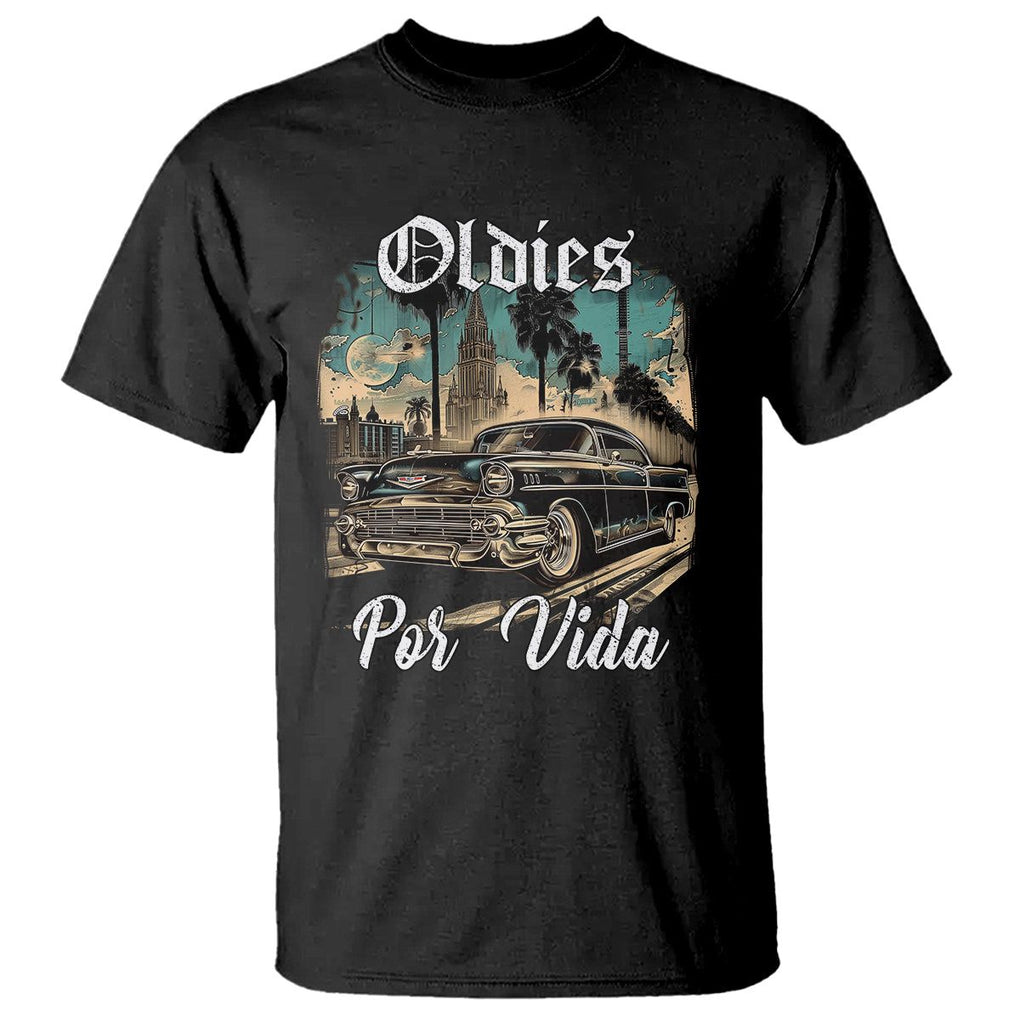 Oldies Por Vida Vintage Car Lowrider Mexican Chicano Chicana T Shirt TS09 Black Printyourwear