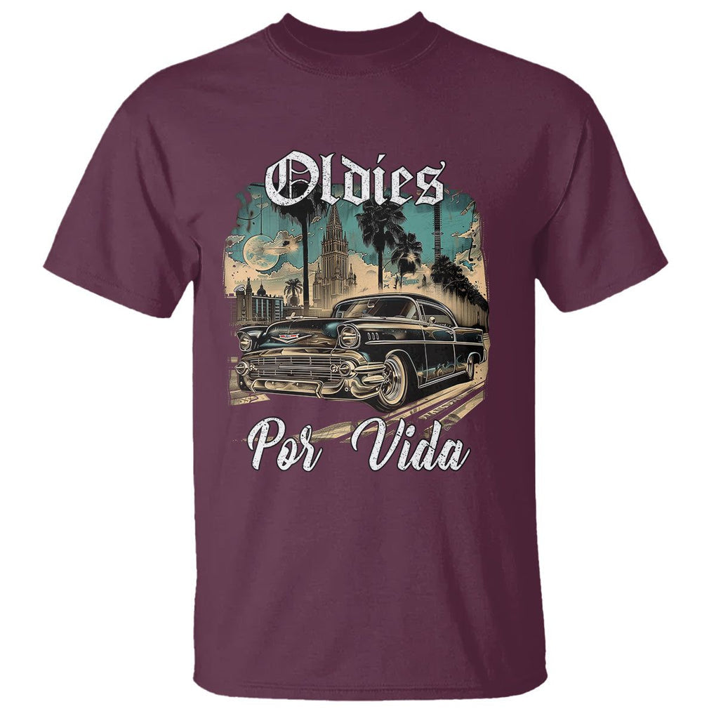 Oldies Por Vida Vintage Car Lowrider Mexican Chicano Chicana T Shirt TS09 Maroon Printyourwear