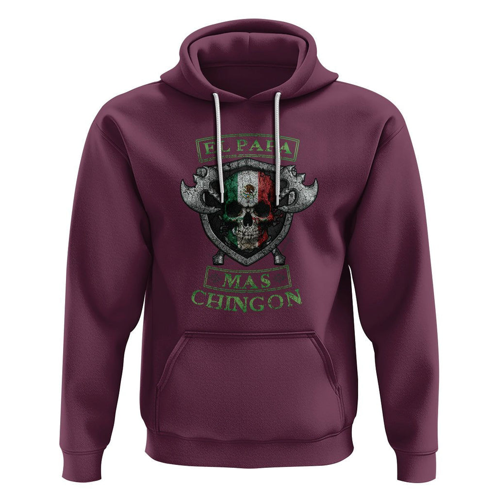 Mexican Dad Hoodie El Papa Mas Chingon Mexico Father's Day TS09 Maroon Printyourwear