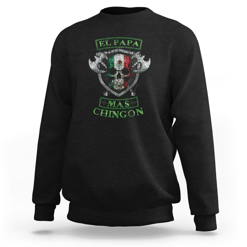 Mexican Dad Sweatshirt El Papa Mas Chingon Mexico Father's Day TS09 Black Printyourwear