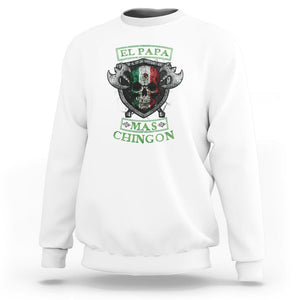 Mexican Dad Sweatshirt El Papa Mas Chingon Mexico Father's Day TS09 White Printyourwear