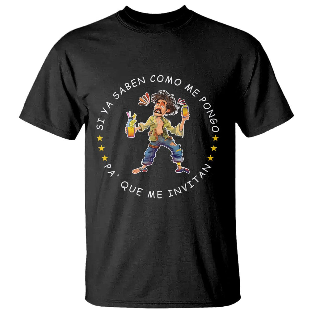 Funny Mexican Drinking T Shirt Si ya saben como me pongo pa' que me invitan Drunk Meme TS09 Black Printyourwear