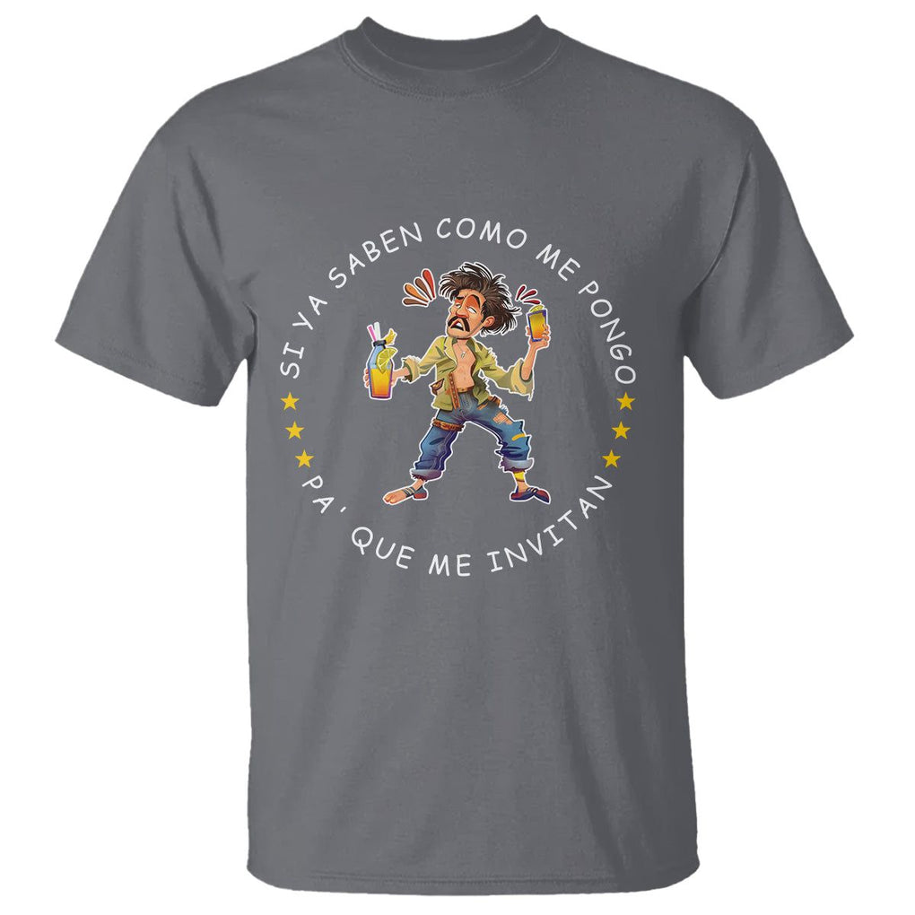 Funny Mexican Drinking T Shirt Si ya saben como me pongo pa' que me invitan Drunk Meme TS09 Charcoal Printyourwear