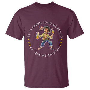 Funny Mexican Drinking T Shirt Si ya saben como me pongo pa' que me invitan Drunk Meme TS09 Maroon Printyourwear