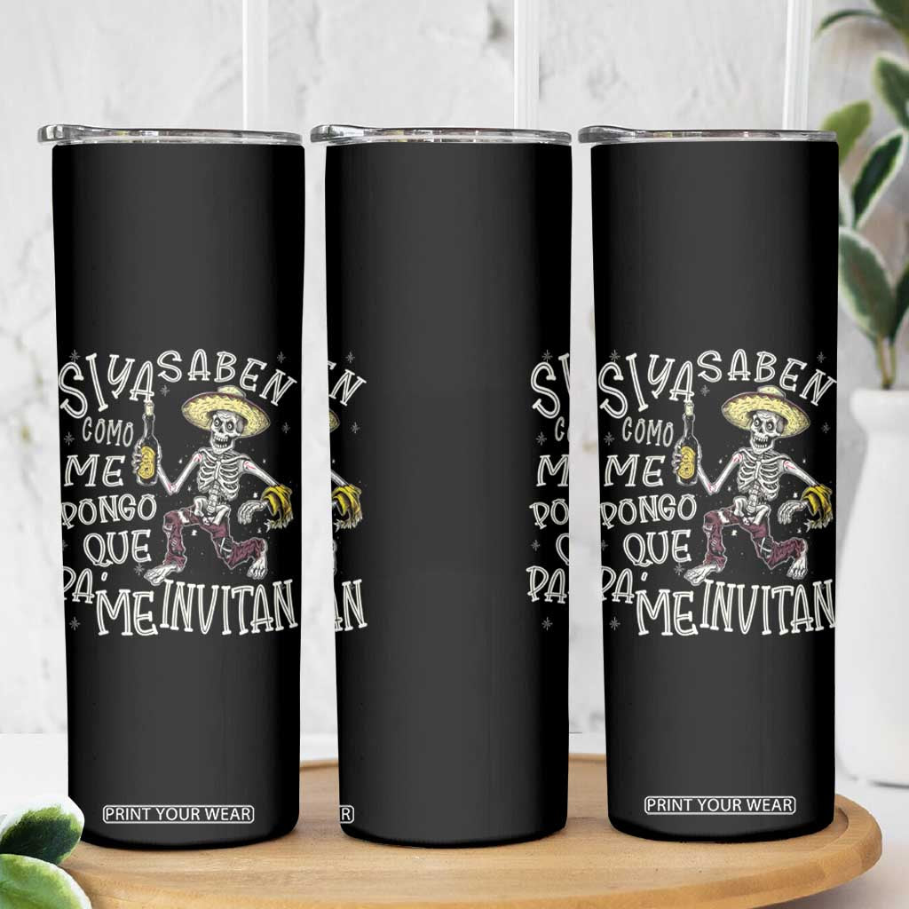 Funny Mexican Drinking Skinny Tumbler Si ya saben como me pongo pa' que me invitan Drunk Skeleton TS09 Print Your Wear