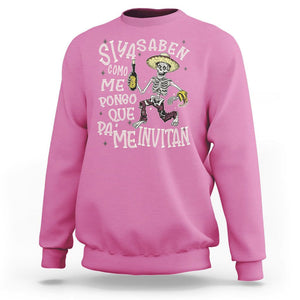 Funny Mexican Drinking Sweatshirt Si ya saben como me pongo pa' que me invitan Drunk Skeleton TS09 Azalea Printyourwear