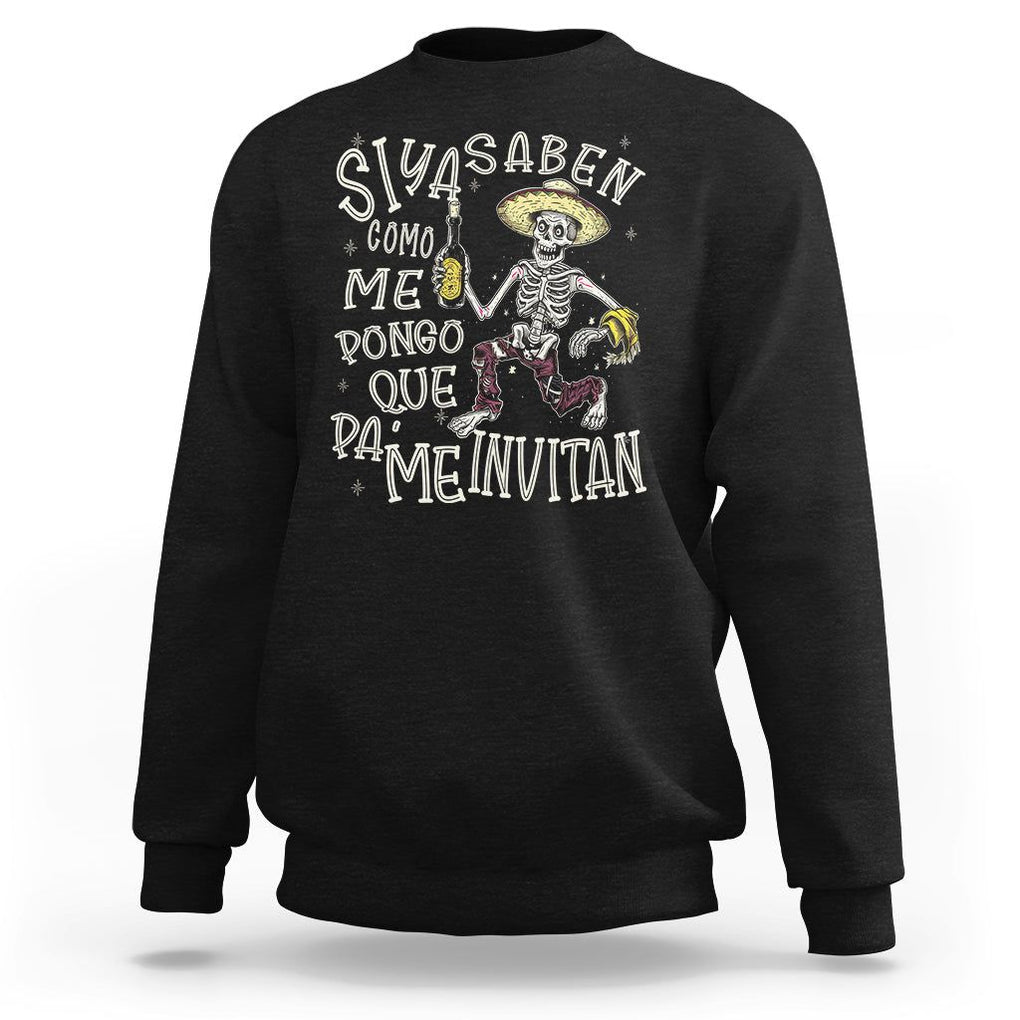 Funny Mexican Drinking Sweatshirt Si ya saben como me pongo pa' que me invitan Drunk Skeleton TS09 Black Printyourwear