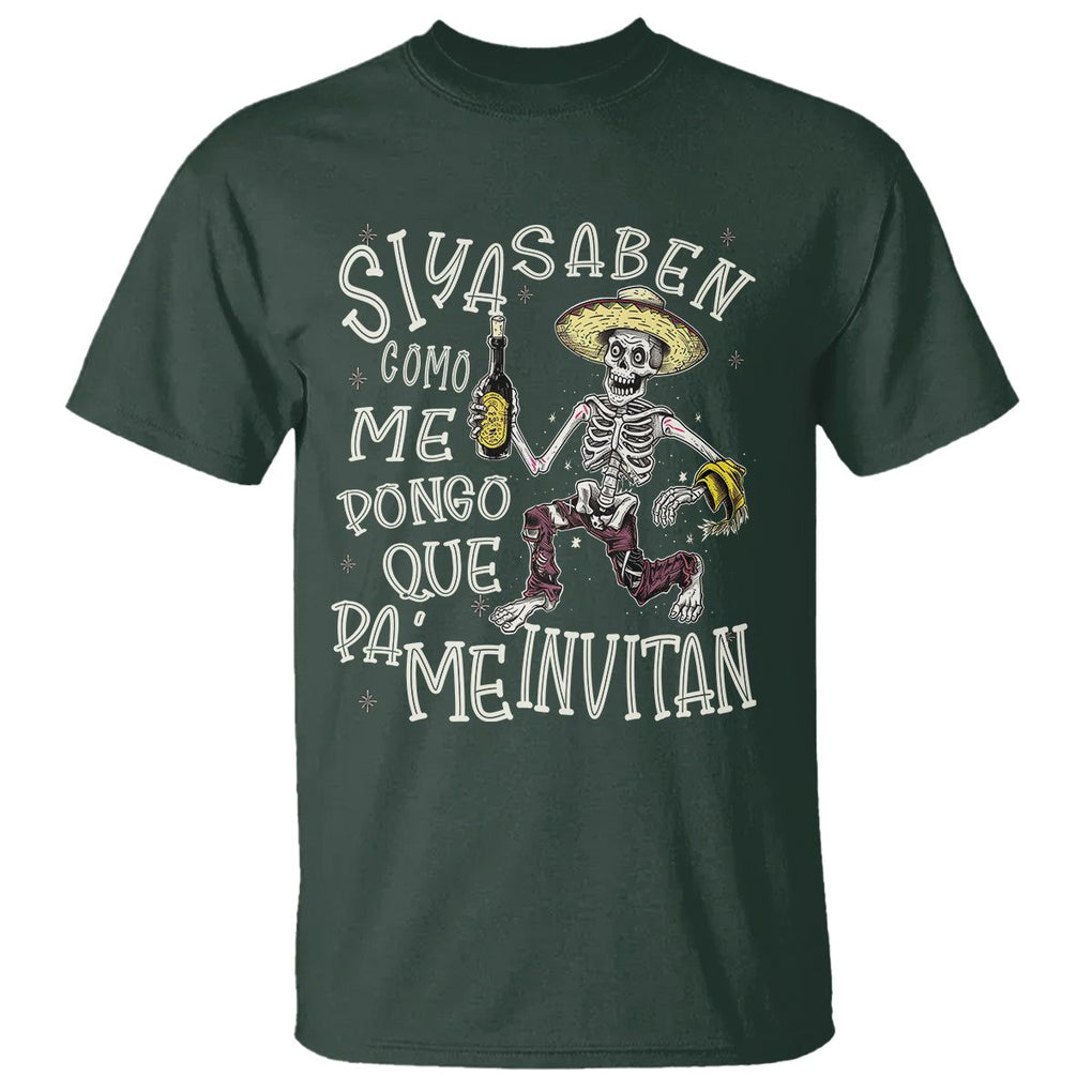 Funny Mexican Drinking T Shirt Si ya saben como me pongo pa' que me invitan Drunk Skeleton TS09 Dark Forest Green Printyourwear
