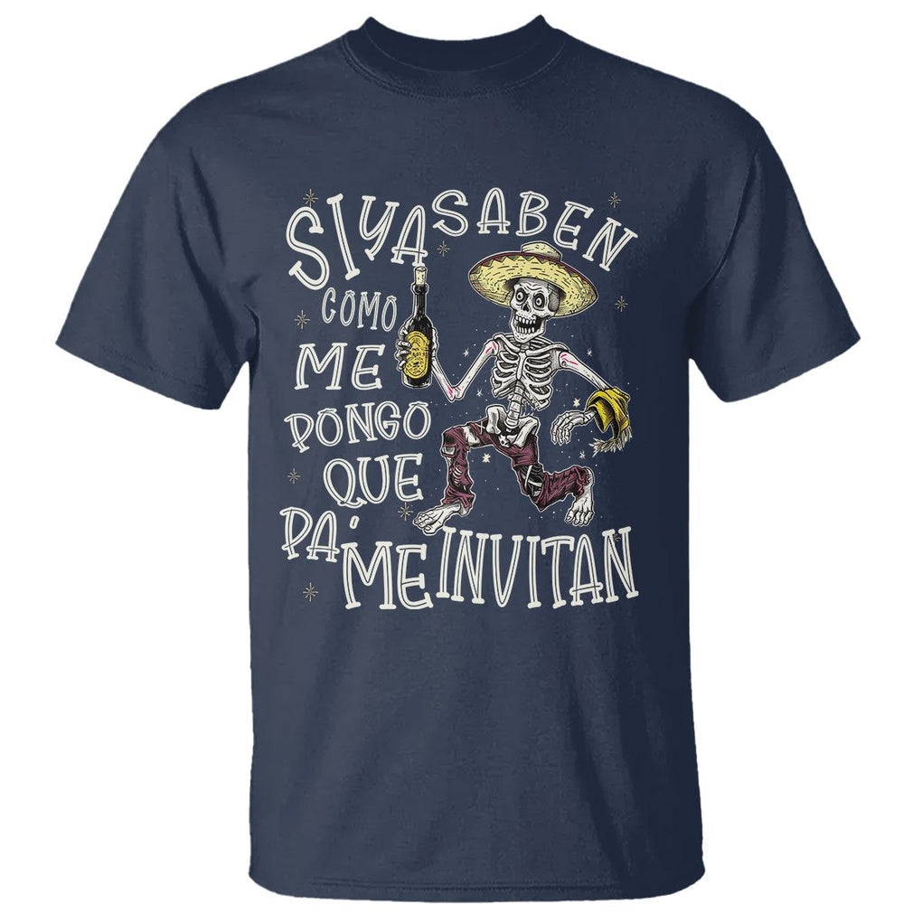 Funny Mexican Drinking T Shirt Si ya saben como me pongo pa' que me invitan Drunk Skeleton TS09 Navy Printyourwear