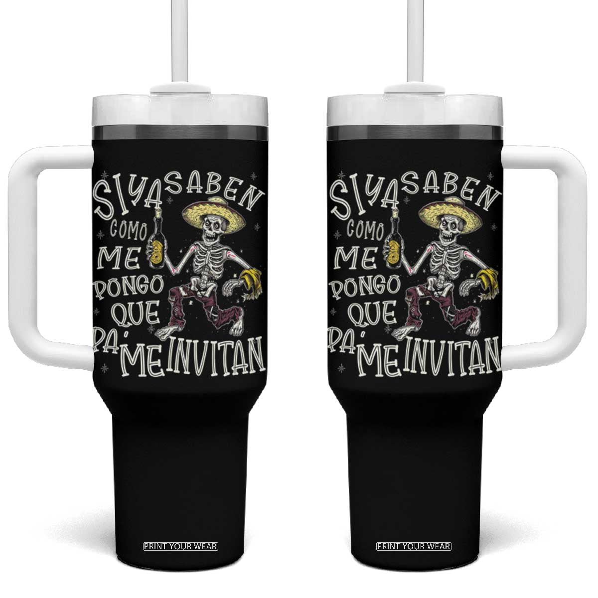 Funny Mexican Drinking Tumbler With Handle Si ya saben como me pongo pa' que me invitan Drunk Skeleton TS09 One Size: 40 oz Black Print Your Wear