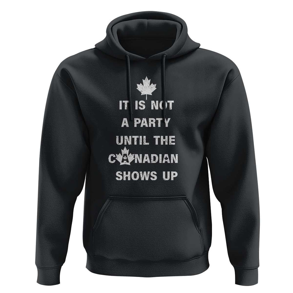 It Is Not A Party Until The Canadian Shows Up Hoodie TS09 Black Print Your Wear