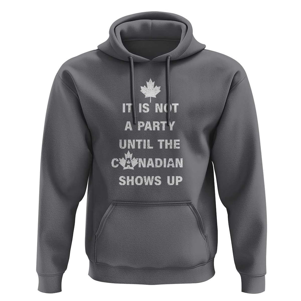 It Is Not A Party Until The Canadian Shows Up Hoodie TS09 Charcoal Print Your Wear