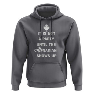 It Is Not A Party Until The Canadian Shows Up Hoodie TS09 Charcoal Print Your Wear