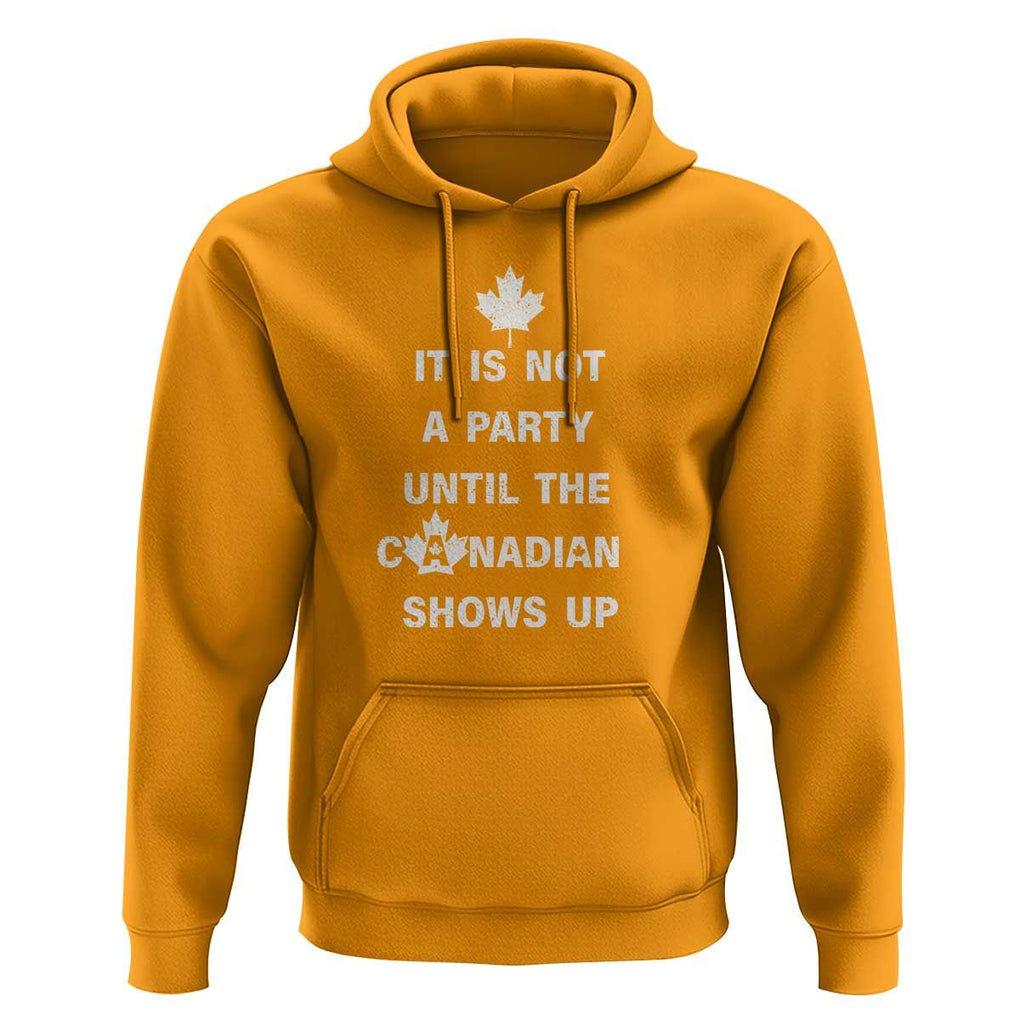It Is Not A Party Until The Canadian Shows Up Hoodie TS09 Gold Print Your Wear