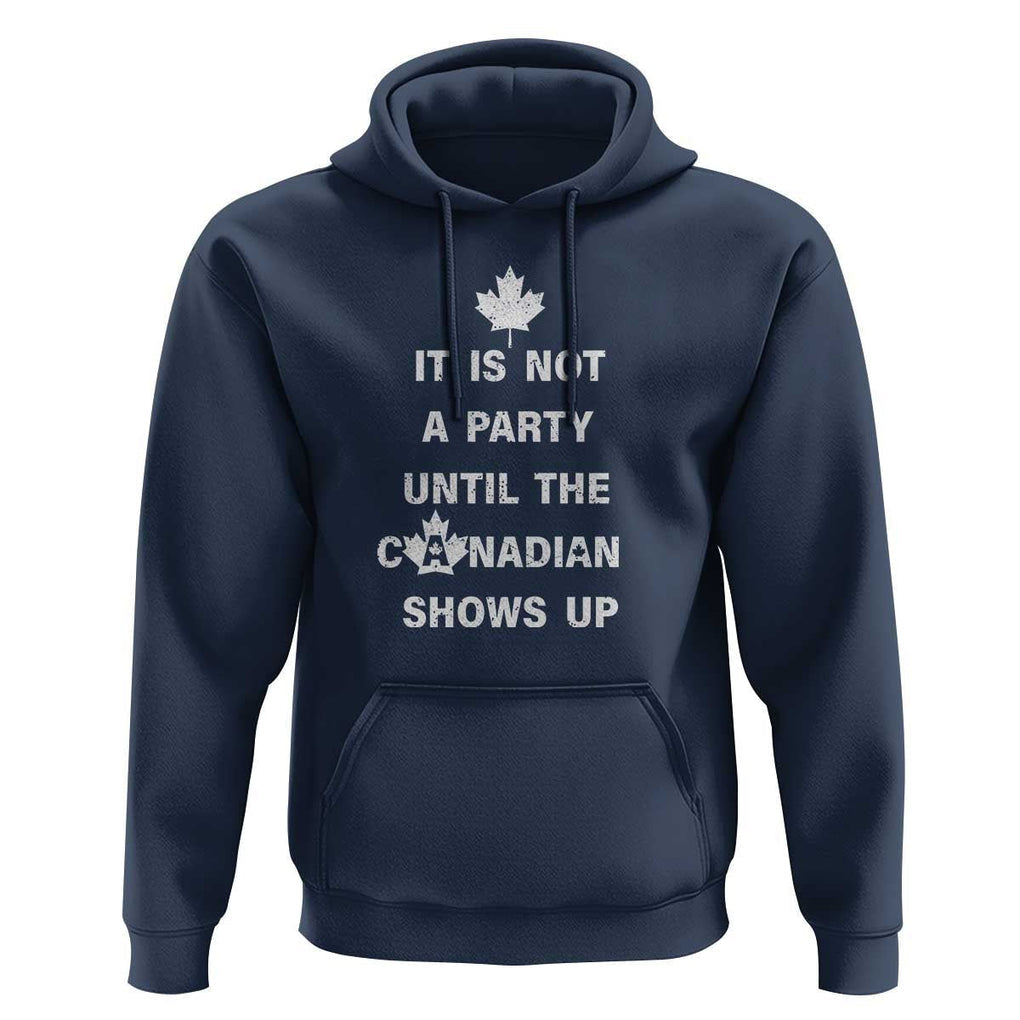 It Is Not A Party Until The Canadian Shows Up Hoodie TS09 Navy Print Your Wear