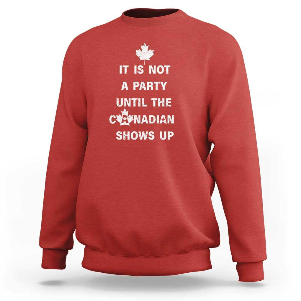 It Is Not A Party Until The Canadian Shows Up Sweatshirt TS09 Red Print Your Wear