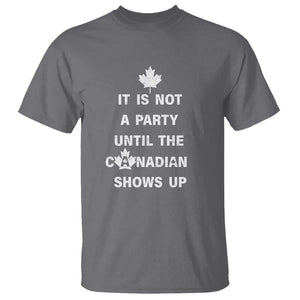 It Is Not A Party Until The Canadian Shows Up T Shirt TS09 Charcoal Print Your Wear