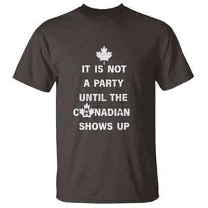 It Is Not A Party Until The Canadian Shows Up T Shirt TS09 Dark Chocolate Print Your Wear