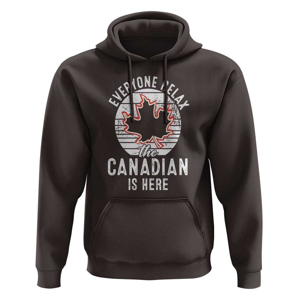 Everyone Relax The Canadian Is Here Hoodie TS09 Dark Chocolate Print Your Wear