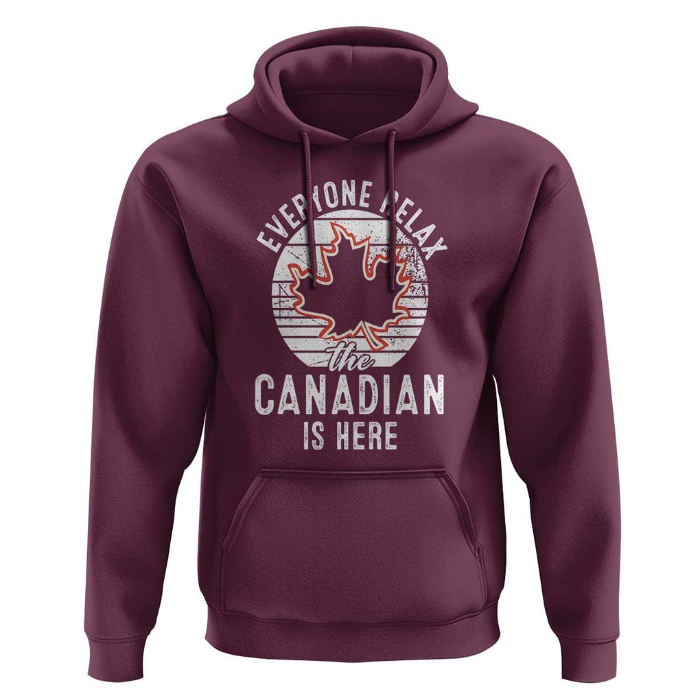 Everyone Relax The Canadian Is Here Hoodie TS09 Maroon Print Your Wear