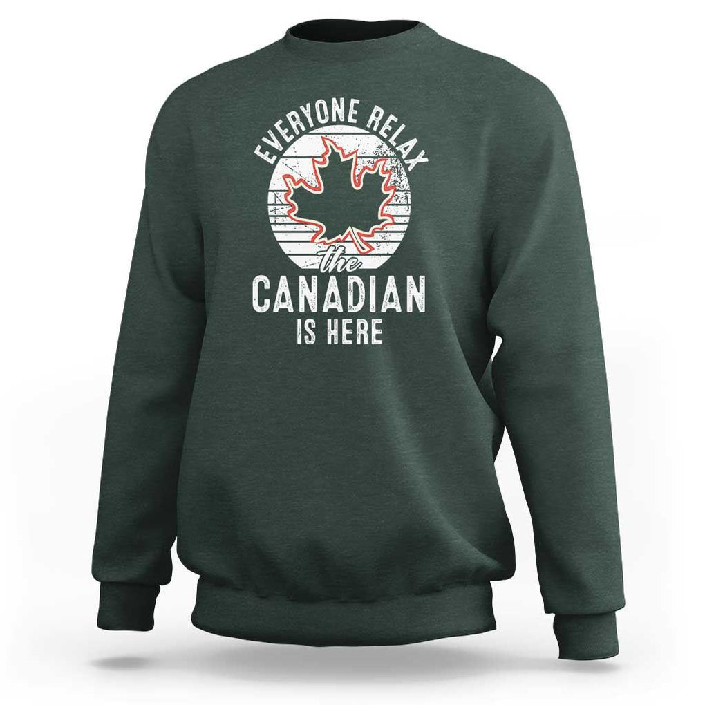 Everyone Relax The Canadian Is Here Sweatshirt TS09 Dark Forest Green Print Your Wear