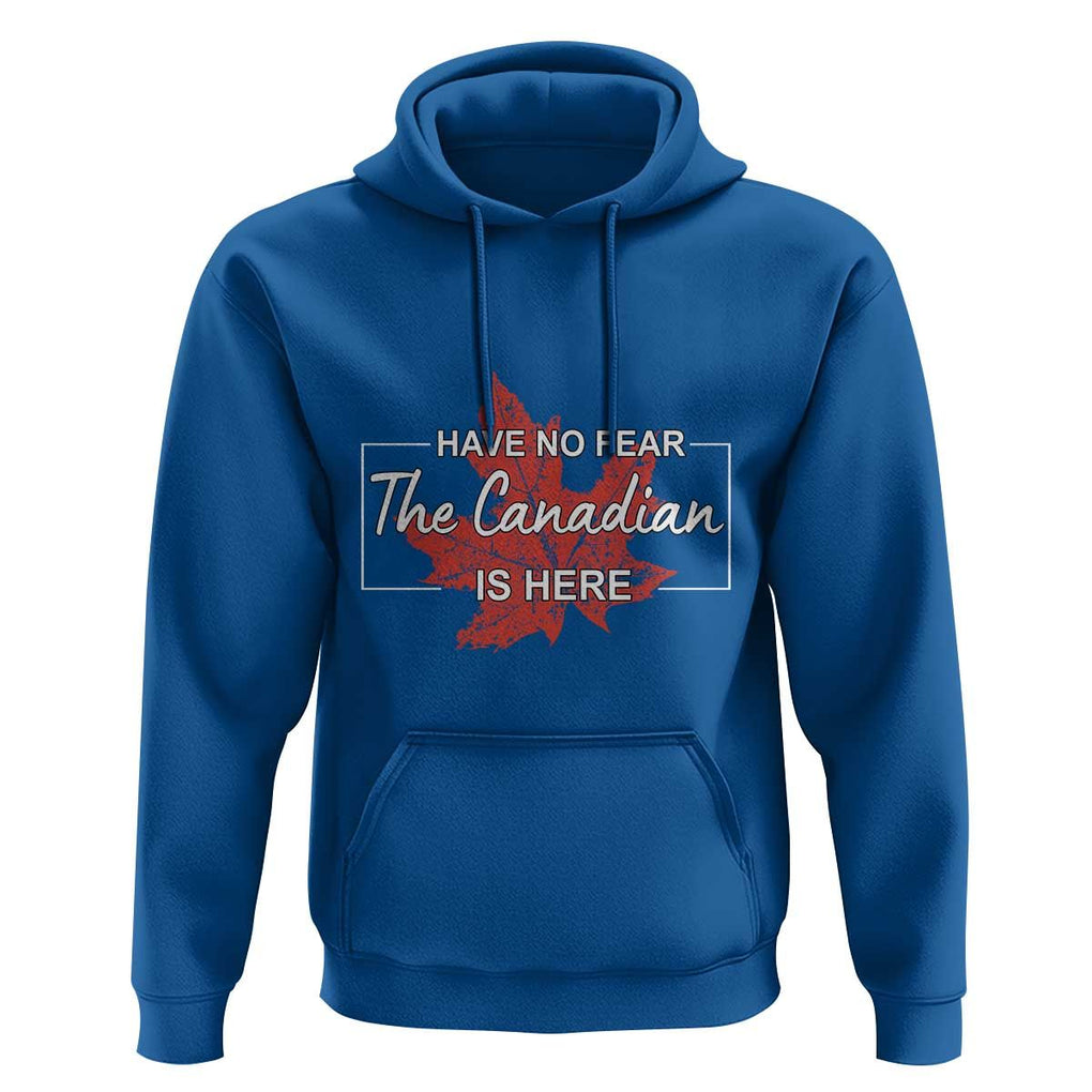 Have No Fear The Canadian Is Here Hoodie TS09 Royal Blue Print Your Wear