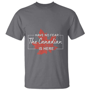 Have No Fear The Canadian Is Here T Shirt TS09 Charcoal Print Your Wear