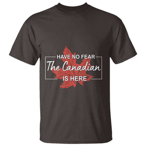 Have No Fear The Canadian Is Here T Shirt TS09 Dark Chocolate Print Your Wear