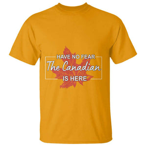 Have No Fear The Canadian Is Here T Shirt TS09 Gold Print Your Wear