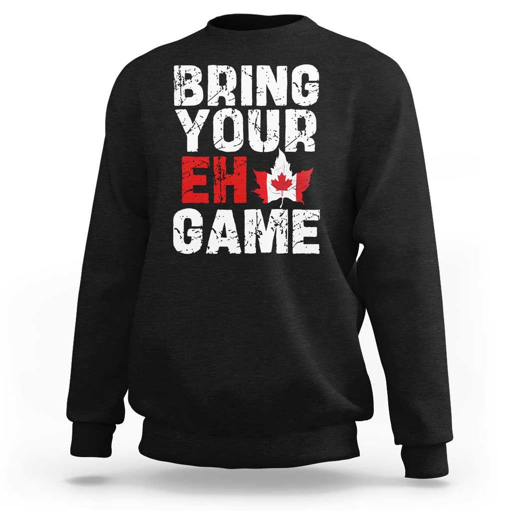Funny Canadian Sweatshirt Bring Your Eh Game Canada Flag Maple Leaf TS09 Black Print Your Wear