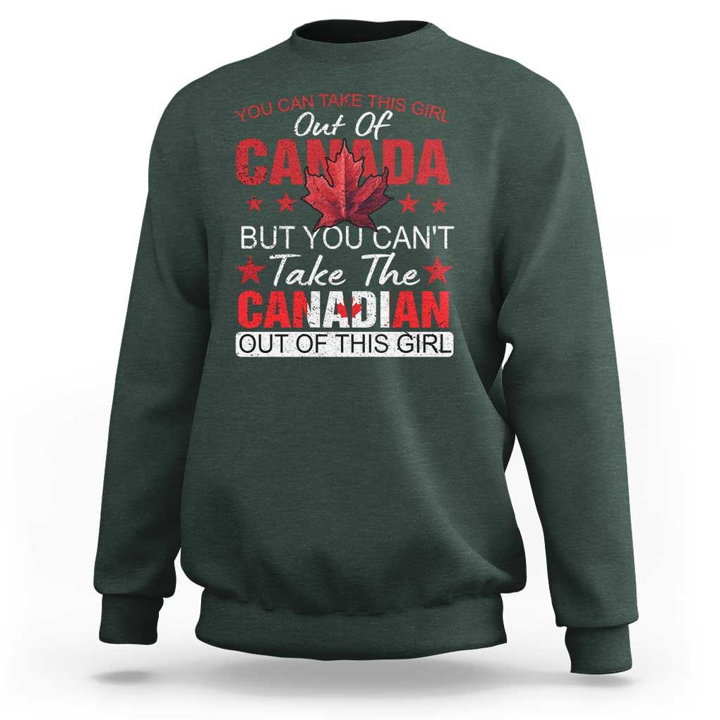 Canadian Sweatshirt You Can't Take This Girl Out Of Canada TS09 Dark Forest Green Print Your Wear