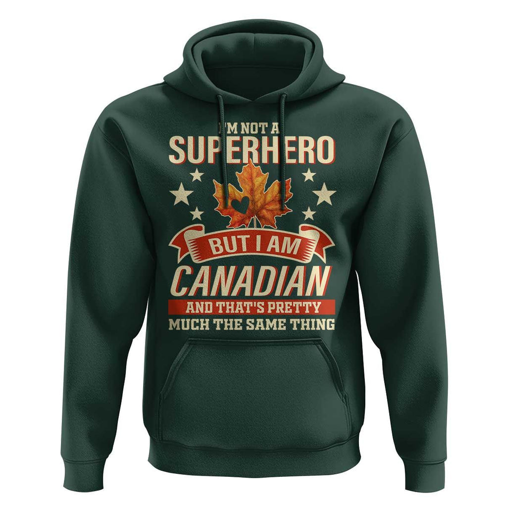 I'm Not A Superhero But I Am Canadian Hoodie TS09 Dark Forest Green Print Your Wear