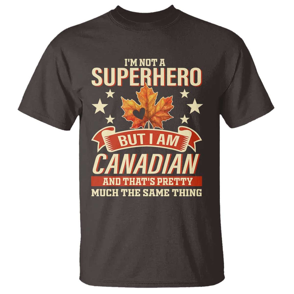I'm Not A Superhero But I Am Canadian T Shirt TS09 Dark Chocolate Print Your Wear